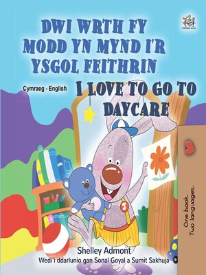 cover image of Dwi wrth fy modd yn mynd i'r ysgol feithrin / I Love to Go to Daycare